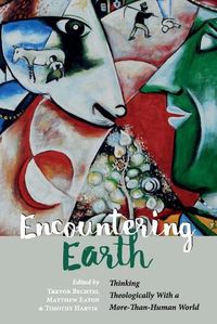 Cover image for Encountering Earth: Thinking Theologically with a More-Than-Human World