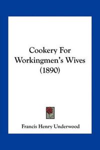 Cover image for Cookery for Workingmen's Wives (1890)