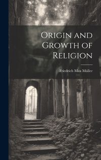 Cover image for Origin and Growth of Religion