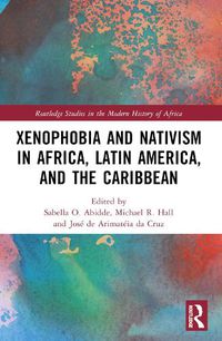 Cover image for Xenophobia and Nativism in Africa, Latin America, and the Caribbean