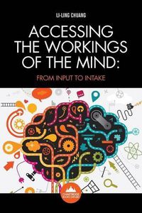 Cover image for Accessing the Workings of the Mind: From Input to Intake