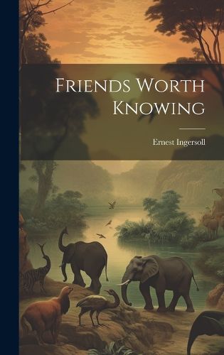 Cover image for Friends Worth Knowing