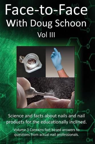 Cover image for Face-To-Face with Doug Schoon Volume III: Science and Facts about Nails/Nail Products for the Educationally Inclined