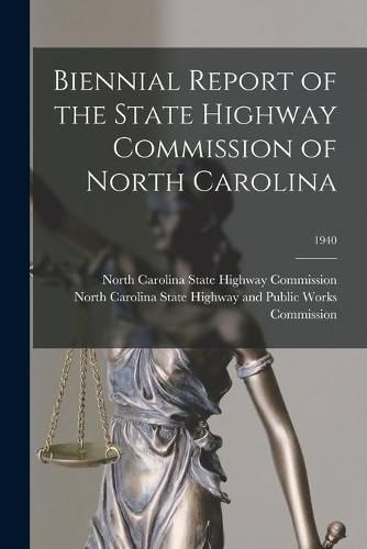 Cover image for Biennial Report of the State Highway Commission of North Carolina; 1940