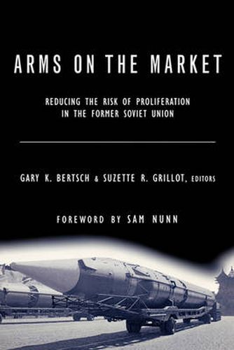 Cover image for Arms on the Market: Reducing the Risk of Proliferation in the Former Soviet Union