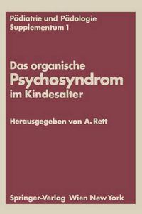 Cover image for Das Organische Psychosyndrom Im Kindesalter: Achtes Internationales Symposium UEber Das Hirngeschadigte Kind Wien, 29. Und 30. Mai 1970