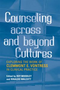 Cover image for Counseling Across and Beyond Cultures: Exploring the Work of Clemmont E. Vontress in Clinical Practice