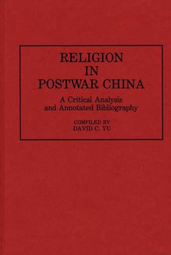 Cover image for Religion in Postwar China: A Critical Analysis and Annotated Bibliography