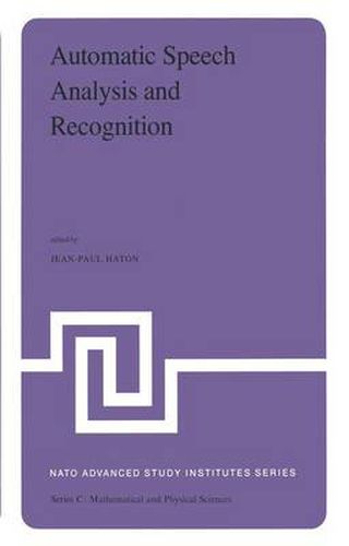 Automatic Speech Analysis and Recognition: Proceedings of the NATO Advanced Study Institute held at Bonas, France, June 29-July 10, 1981