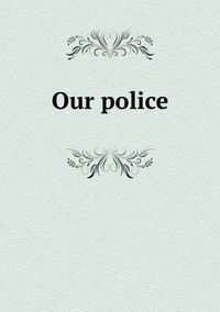 Cover image for Our police