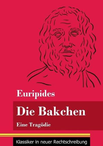 Cover image for Die Bakchen: Eine Tragoedie (Band 27, Klassiker in neuer Rechtschreibung)
