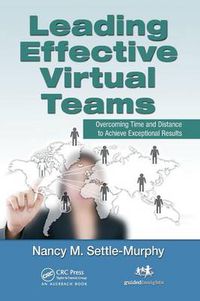 Cover image for Leading Effective Virtual Teams: Overcoming Time and Distance to Achieve Exceptional Results