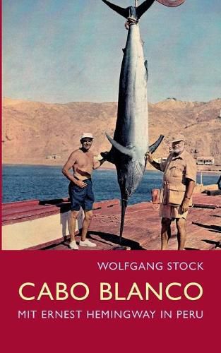 Cover image for Cabo Blanco: Mit Ernest Hemingway in Peru