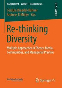 Cover image for Re-thinking Diversity: Multiple Approaches in Theory, Media, Communities, and Managerial Practice