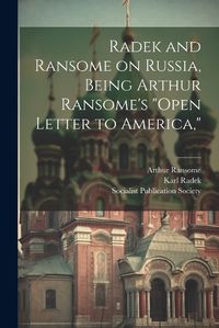 Cover image for Radek and Ransome on Russia, Being Arthur Ransome's "Open Letter to America,"