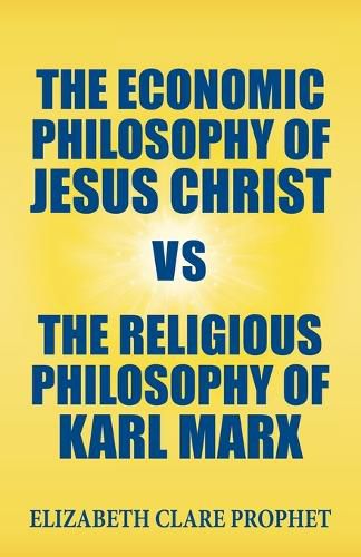 Cover image for The Economic Philosophy of Jesus Christ vs The Religious Philosophy of Karl Marx