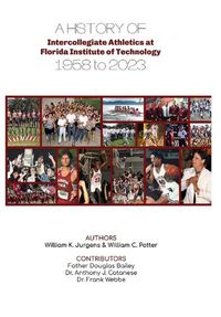 Cover image for A History of Intercollegiate Athletics at Florida Institute of Technology from 1958 to 2023