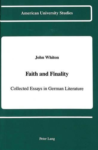 Cover image for Faith and Finality: Collected Essays in German Literature