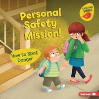 Cover image for Personal Safety Mission!: How to Spot Danger