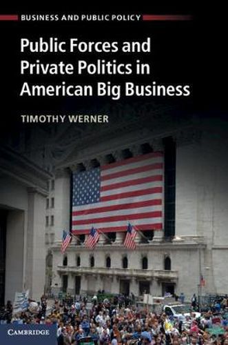 Cover image for Public Forces and Private Politics in American Big Business