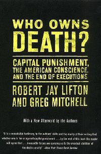 Cover image for Who Owns Death?: Capital Punishment, the American Conscience, and the End of Executions