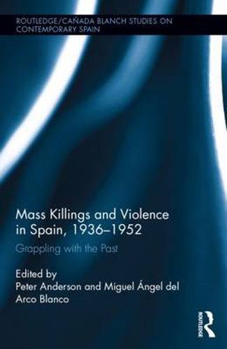 Cover image for Mass Killings and Violence in Spain, 1936-1952: Grappling with the Past