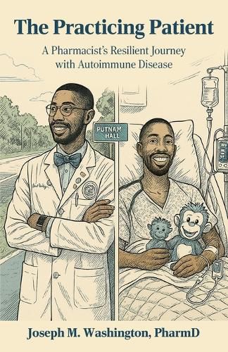 Cover image for The Practicing Patient A Pharmacist's Resilient Journey with Autoimmune Disease
