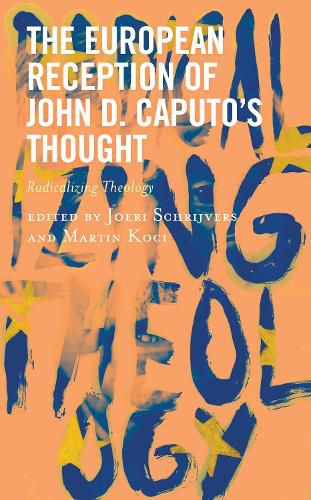 Cover image for The European Reception of John D. Caputo's Thought: Radicalizing Theology