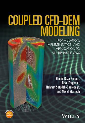 Cover image for Coupled CFD-DEM Modeling - Formulation, Implementation and Application to Multiphase Flows