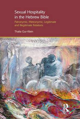 Cover image for Sexual Hospitality in the Hebrew Bible: Patronymic, Metronymic, Legitimate and Illegitimate Relations