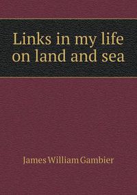 Cover image for Links in My Life on Land and Sea