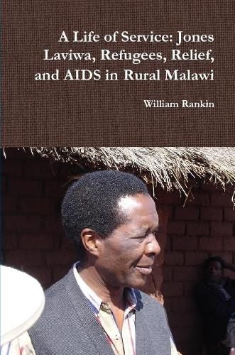 A Life of Service: Jones Laviwa, Refugees, Relief, and AIDS in Rural Malawi