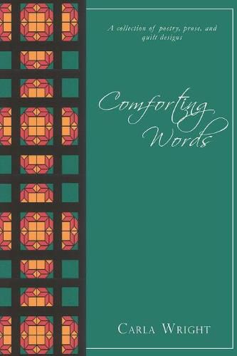 Cover image for Comforting Words: A Collection of Poetry, Prose, and Quilt Designs Revised Edition