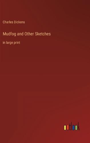 Cover image for Mudfog and Other Sketches