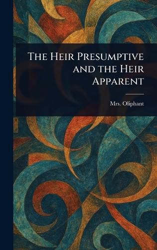 Cover image for The Heir Presumptive and the Heir Apparent