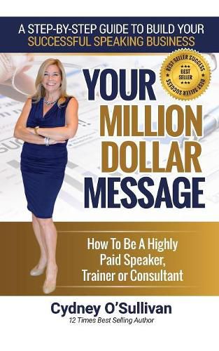 Cover image for Your Million Dollar Message: How to Be a Highly Paid Speaker, Trainer or Consultant