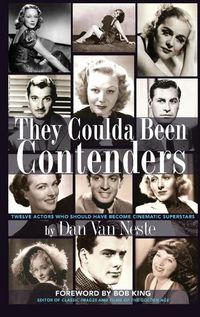 Cover image for They Coulda Been Contenders: Twelve Actors Who Should Have Become Cinematic Superstars (hardback)
