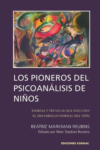 Cover image for Los Pioneros de Psicoanalisis de Ninos: Teorias y tecnicas que influyen el desarrollo normal del nino