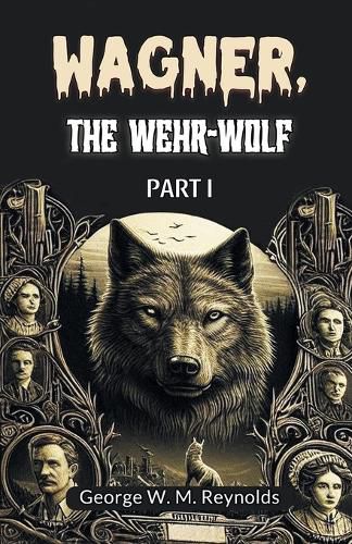 Cover image for Wagner, the Wehr-Wolf PART I