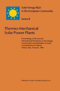 Cover image for Thermo-Mechanical Solar Power Plants: Proceedings of the Second International Workshop on the Design, Construction and Operation of Solar Central Receiver Projects, Varese, Italy, 4-8 June, 1984