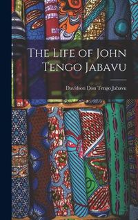 Cover image for The Life of John Tengo Jabavu