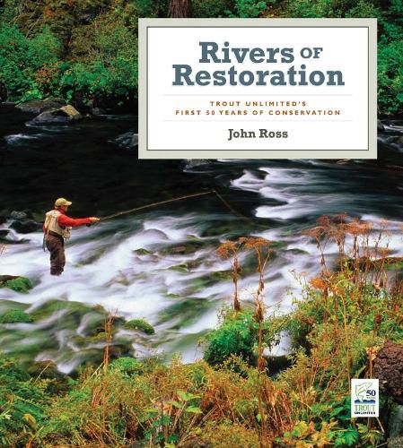 Cover image for Rivers of Restoration: Trout Unlimited's First 50 Years of Conservation