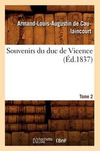 Cover image for Souvenirs Du Duc de Vicence. Tome 2 (Ed.1837)