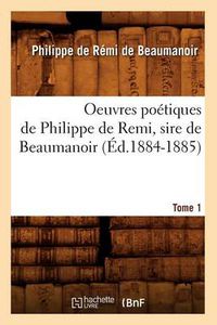 Cover image for Oeuvres Poetiques de Philippe de Remi, Sire de Beaumanoir. Tome 1 (Ed.1884-1885)
