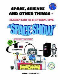 Cover image for Space, Science & Other Things - Elementary (K-8) Interactive Space Show