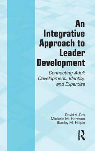 An Integrative Approach to Leader Development: Connecting Adult Development, Identity, and Expertise