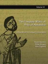 Cover image for The Complete Works of Philo of Alexandria: A Key-Word-In-Context Concordance (Vol 6)