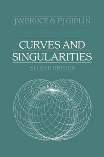 Cover image for Curves and Singularities: A Geometrical Introduction to Singularity Theory