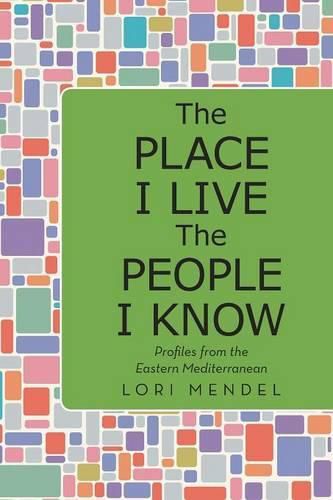 The Place I Live The People I Know: Profiles from the Eastern Mediterranean