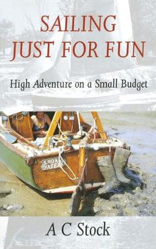 Cover image for Sailing Just for Fun: High Adventure on a Small Budget